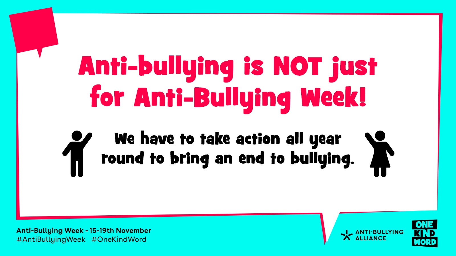 Anti-bullying is not just for Anti-Bullying Week. We have to take action all year round to bring an end to bullying.